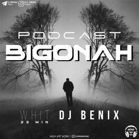 dj benix podcast bigonah 2023 06 12 19 35