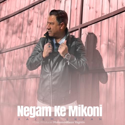 kazem erfan negam ke mikoni 2024 02 16 16 25