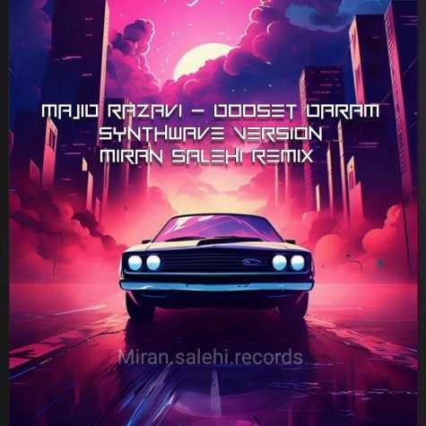 majid razavi dooset daram synthwave version miran salehi remix 2024 03 09 19 40