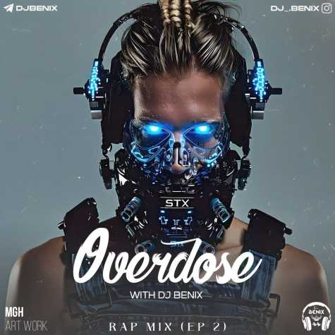 dj benix podcast overdose episode 02 2024 04 26 14 00