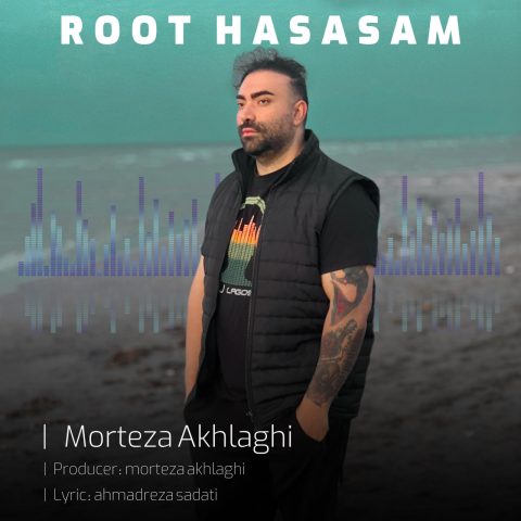 morteza akhlaghi root hasasam 2024 04 30 13 40