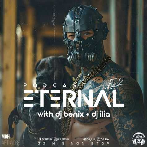 dj benix dj ilia podcast eternal 02 2024 05 26 15 05