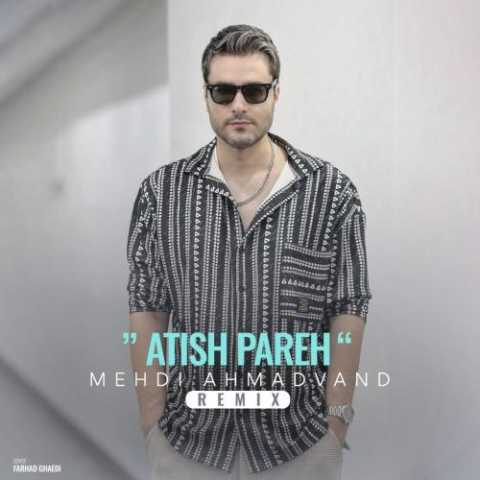 mehdi ahmadvand atish parehremix 2024 06 15 13 45