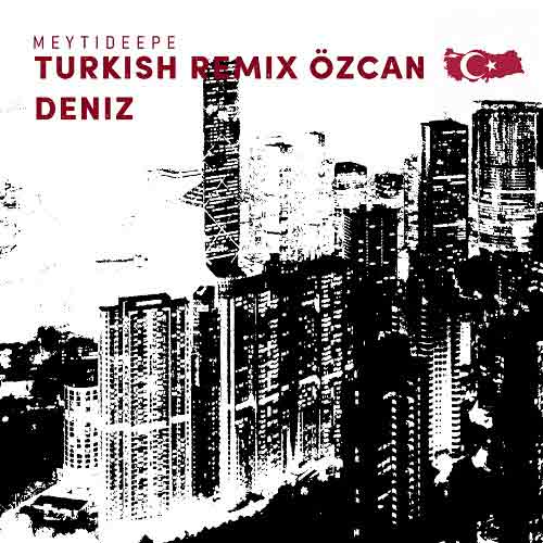 meytideepe turkish ozcan deniz remix 2024 06 29 19 30