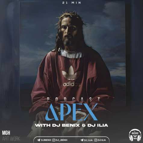 dj benix dj ilia podcast apex 2024 08 04 07 15